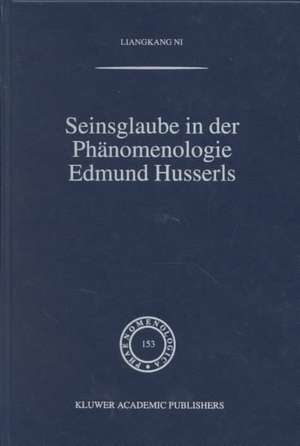 Seinsglaube in der Phänomenologie Edmund Husserls de Liangkang Ni