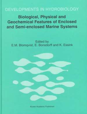 Biological, Physical and Geochemical Features of Enclosed and Semi-enclosed Marine Systems: Proceedings of the Joint BMB 15 and ECSA 27 Symposium, 9–13 June 1997, Åland Islands, Finland de E.M. Blomqvist