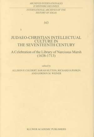 Judaeo-Christian Intellectual Culture in the Seventeenth Century: A Celebration of the Library of Narcissus Marsh (1638–1713) de A.P. Coudert