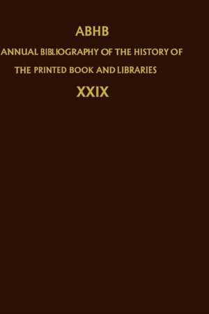 Annual Bibliography of the History of the Printed Book and Libraries: Volume 27: Publication of 1996 and additions from the precedings years de Dept. of Special Collections of the Koninklijke Bibliotheek