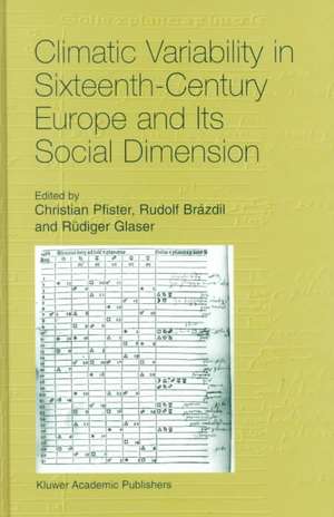 Climatic Variability in Sixteenth-Century Europe and Its Social Dimension de Christian Pfister