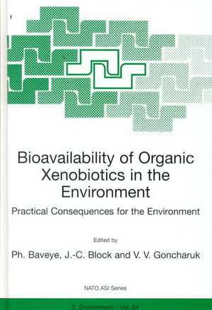 Bioavailability of Organic Xenobiotics in the Environment: Practical Consequences for the Environment de P. Baveye