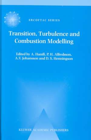 Transition, Turbulence and Combustion Modelling: Lecture Notes from the 2nd ERCOFTAC Summerschool held in Stockholm, 10–16 June, 1998 de A. Hanifi