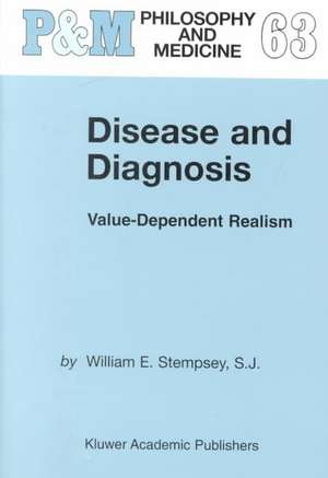 Disease and Diagnosis: Value-Dependent Realism de William E. Stempsey