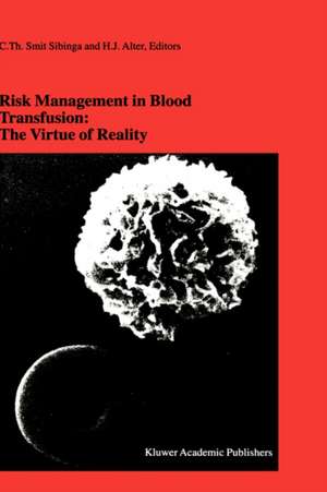 Risk Management in Blood Transfusion: The Virtue of Reality: Proceedings of the Twenty-Third International Symposium on Blood Transfusion, Groningen 1998, organized by the Blood Bank Noord Nederland de C.Th. Smit Sibinga