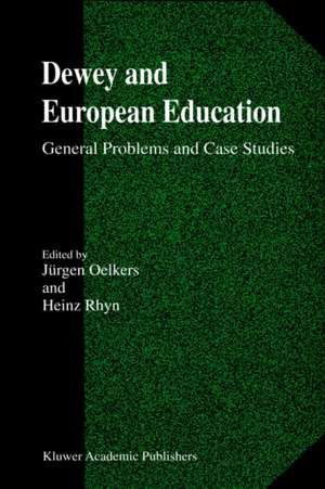 Dewey and European Education: General Problems and Case Studies de Jürgen Oelkers