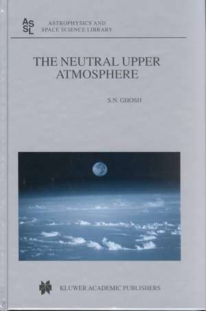 The Neutral Upper Atmosphere de S.N. Ghosh