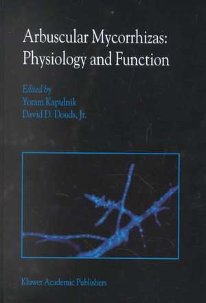 Arbuscular Mycorrhizas: Physiology and Function de Yoram Kapulnik