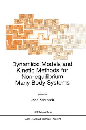 Dynamics: Models and Kinetic Methods for Non-equilibrium Many Body Systems de John Karkheck