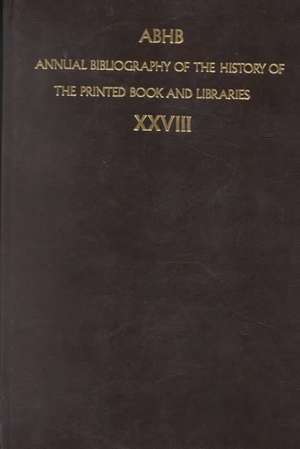 Annual Bibliography of the History of the Printed Book and Libraries: Volume 28 de Of Special Collections of the Dept