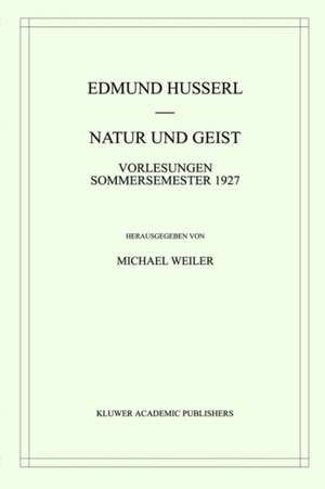 Natur und Geist: Vorlesungen Sommersemester 1927 de Edmund Husserl