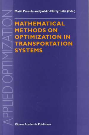 Mathematical Methods on Optimization in Transportation Systems de M. Pursula