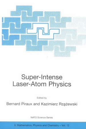 Super-Intense Laser-Atom Physics de Bernard Piraux