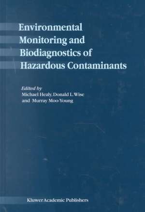 Environmental Monitoring and Biodiagnostics of Hazardous Contaminants de M. Healy