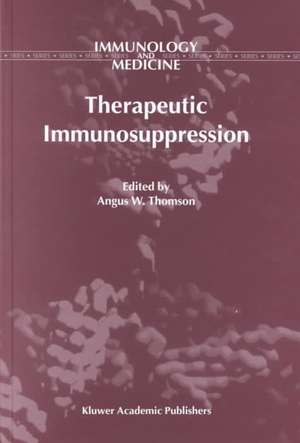 Therapeutic Immunosuppression de Angus W. Thomson