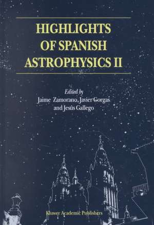 Highlights of Spanish Astrophysics II: Proceedings of the 4th Scientific Meeting of the Spanish Astronomical Society (SEA), held in Santiago de Compostela, Spain, September 11–14, 2000 de Jaime Zamorano