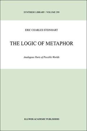 The Logic of Metaphor: Analogous Parts of Possible Worlds de Eric Steinhart