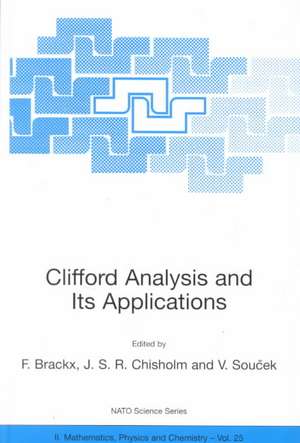 Clifford Analysis and Its Applications de F. Brackx