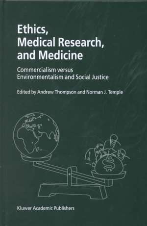 Ethics, Medical Research, and Medicine: Commercialism versus Environmentalism and Social Justice de Andrew Thompson