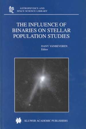 The Influence of Binaries on Stellar Population Studies de D. Vanbeveren