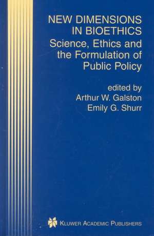 New Dimensions in Bioethics: Science, Ethics and the Formulation of Public Policy de Arthur W. Galston