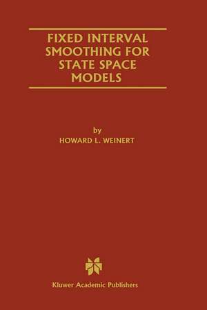 Fixed Interval Smoothing for State Space Models de Howard L. Weinert