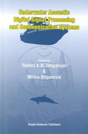 Underwater Acoustic Digital Signal Processing and Communication Systems de Robert Istepanian