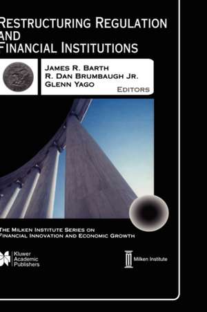 Restructuring Regulation and Financial Institutions de James R. Barth