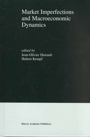 Market Imperfections and Macroeconomic Dynamics de Jean-Olivier Hairault