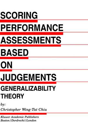 Scoring Performance Assessments Based on Judgements: Generalizability Theory de Christopher Wing-Tat Chiu