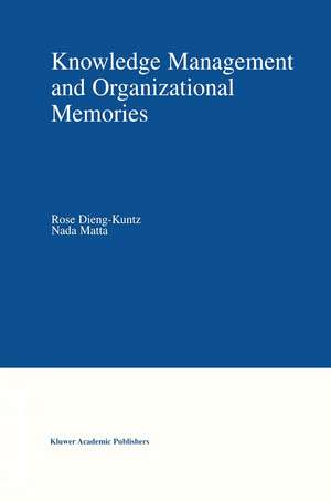 Knowledge Management and Organizational Memories de Rose Dieng-Kuntz