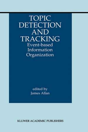 Topic Detection and Tracking: Event-based Information Organization de James Allan