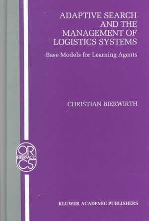 Adaptive Search and the Management of Logistic Systems: Base Models for Learning Agents de Christian Bierwirth