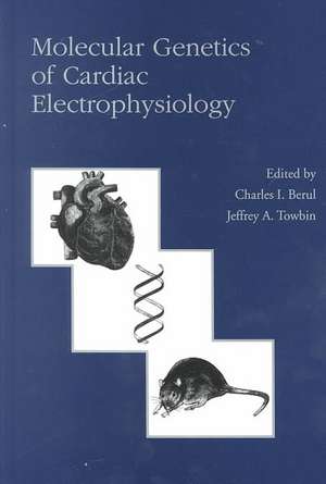 Molecular Genetics of Cardiac Electrophysiology de C. Berul