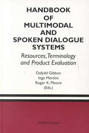 Handbook of Multimodal and Spoken Dialogue Systems: Resources, Terminology and Product Evaluation de Dafydd Gibbon