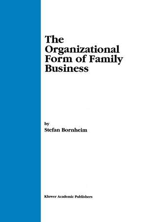 The Organizational Form of Family Business de Stefan Bornheim