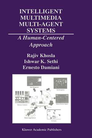 Intelligent Multimedia Multi-Agent Systems: A Human-Centered Approach de Rajiv Khosla