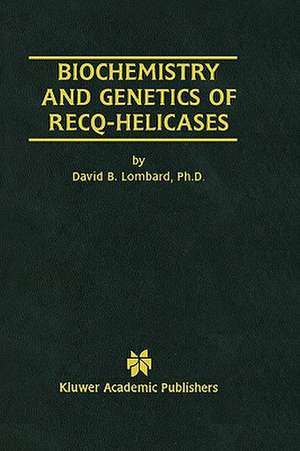 Biochemistry and Genetics of Recq-Helicases de David B. Lombard