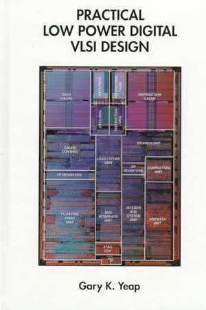 Practical Low Power Digital VLSI Design de Gary K. Yeap