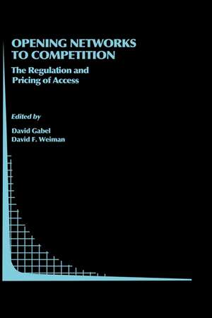 Opening Networks to Competition: The Regulation and Pricing of Access de David Gabel