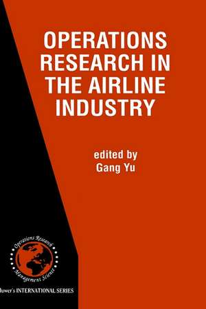 Operations Research in the Airline Industry de Gang Yu