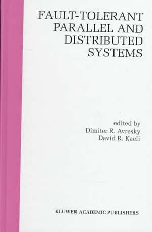 Fault-Tolerant Parallel and Distributed Systems de Dimiter R. Avresky