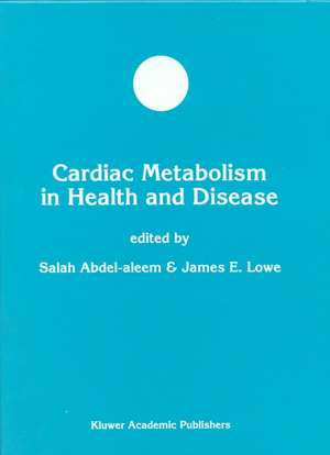 Cardiac Metabolism in Health and Disease de Salah Abdel-aleem