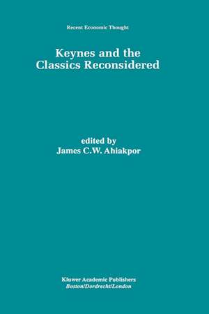 Keynes and the Classics Reconsidered de James C.W. Ahiakpor