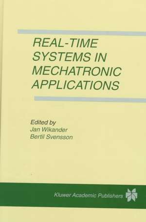 Real-Time Systems in Mechatronic Applications de Jan Wikander