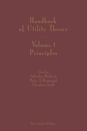 Handbook of Utility Theory: Volume 1: Principles de Salvador Barbera