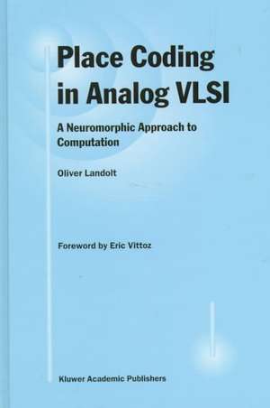 Place Coding in Analog VLSI: A Neuromorphic Approach to Computation de Oliver Landolt