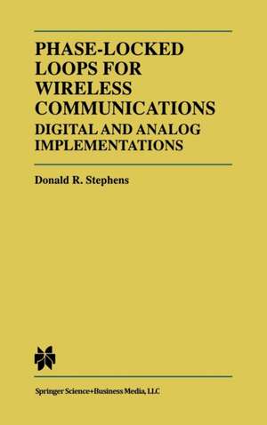 Phase-Locked Loops for Wireless Communications de Donald R Stephens