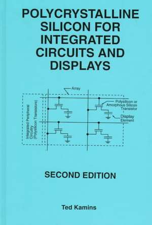 Polycrystalline Silicon for Integrated Circuits and Displays de Ted Kamins