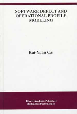 Software Defect and Operational Profile Modeling de Kai-Yuan Cai